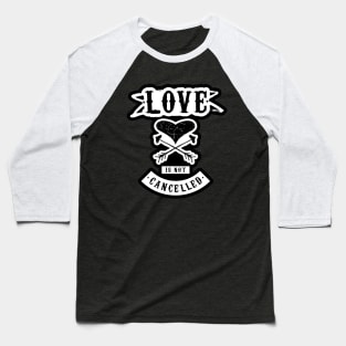 Love Is Not Cancelled v3 Baseball T-Shirt